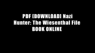 PDF [DOWNLOAD] Nazi Hunter: The Wiesenthal File BOOK ONLINE