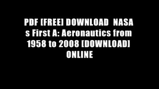 PDF [FREE] DOWNLOAD  NASA s First A: Aeronautics from 1958 to 2008 [DOWNLOAD] ONLINE