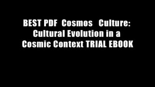 BEST PDF  Cosmos   Culture: Cultural Evolution in a Cosmic Context TRIAL EBOOK