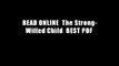 READ ONLINE  The Strong-Willed Child  BEST PDF