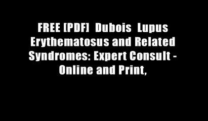 FREE [PDF]  Dubois  Lupus Erythematosus and Related Syndromes: Expert Consult - Online and Print,