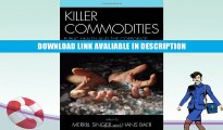 eBook Free Killer Commodities: Public Health and the Corporate Production of Harm Free Online