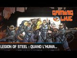 Legions of Steel, Gaming Live : Quand l'humanité se bat pour sauver l'univers