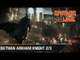 Gaming Live - Batman Arkham Knight - 2/3 : La Batmobile en mode combat