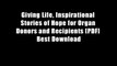 Giving Life, Inspirational Stories of Hope for Organ Donors and Recipients [PDF] Best Download