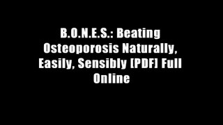 B.O.N.E.S.: Beating Osteoporosis Naturally, Easily, Sensibly [PDF] Full Online