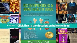 Osteoporosis: The Osteoporosis   Bone Health Guide: A Complete Guide to Prevent Osteoporosis,