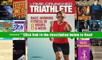 Read The Time-Crunched Triathlete: Race-Winning Fitness in 8 Hours a Week (The Time-Crunched