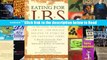 Eating for IBS: 175 Delicious, Nutritious, Low-Fat, Low-Residue Recipes to Stabilize the Touchiest