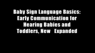 Baby Sign Language Basics: Early Communication for Hearing Babies and Toddlers, New   Expanded