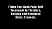 Fixing You: Back Pain: Self-Treatment for Sciatica, Bulging and Herniated Disks, Stenosis,