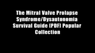 The Mitral Valve Prolapse Syndrome/Dysautonomia Survival Guide [PDF] Popular Collection