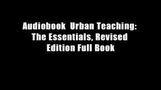 Audiobook  Urban Teaching: The Essentials, Revised Edition Full Book