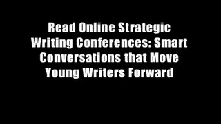 Read Online Strategic Writing Conferences: Smart Conversations that Move Young Writers Forward