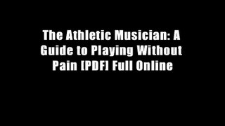 The Athletic Musician: A Guide to Playing Without Pain [PDF] Full Online