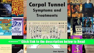 Carpal Tunnel Symptoms and Treatments: All about Carpal Tunnel Syndrome Causes, Diagnosing,