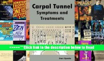 Carpal Tunnel Symptoms and Treatments: All about Carpal Tunnel Syndrome Causes, Diagnosing,