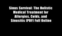 Sinus Survival: The Holistic Medical Treatment for Allergies, Colds, and Sinusitis [PDF] Full Online