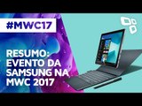 Resumo: Conferência da Samsung - MWC 2017 - TecMundo