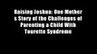 Raising Joshua: One Mother s Story of the Challenges of Parenting a Child With Tourette Syndrome