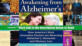 Awakening From Alzheimer s: How America s Most Innovative Doctors are Reversing Alzheimer s,