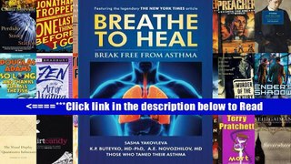 Breathe to Heal: Break Free From Asthma (Learn Buteyko) (Breathing Normalization) [PDF] Popular