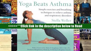 Yoga Beats Asthma: Simple exercises and breathing techniques to relieve asthma and respiratory