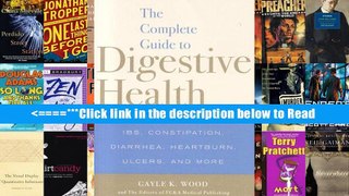 The Complete Guide to Digestive Health: Plain Answers About IBS, Constipation, Diarrhea,