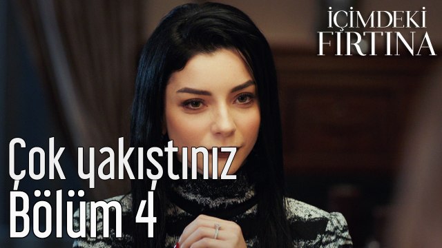 İçimdeki Fırtına 4. Bölüm Çok Yakıştınız