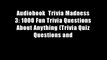 Audiobook  Trivia Madness 3: 1000 Fun Trivia Questions About Anything (Trivia Quiz Questions and