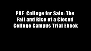 PDF  College for Sale: The Fall and Rise of a Closed College Campus Trial Ebook