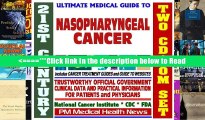 21st Century Ultimate Medical Guide to Nasopharyngeal Cancer- Authoritative, Practical Clinical