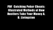 PDF  Catching Poker Cheats: Illustrated Methods of How Hustlers Take Your Money A. D. Livingston