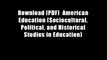 Download [PDF]  American Education (Sociocultural, Political, and Historical Studies in Education)