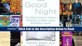 Good Night: The Sleep Doctor s 4-Week Program to Better Sleep and Better Health [PDF] Popular