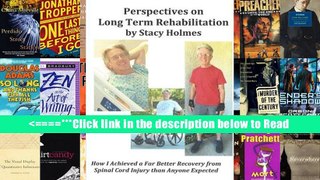 Perspectives on Long Term Rehabilitation: How I made a better recovery from spinal cord injury