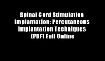 Spinal Cord Stimulation Implantation: Percutaneous Implantation Techniques [PDF] Full Online