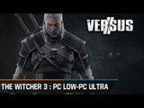 Chronique - Versus : The Witcher 3 : Wild Hunt - Graphismes Faible vs Ultra sur PC