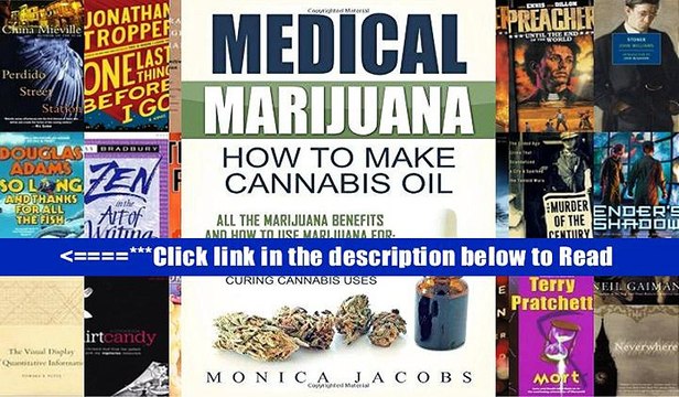 Medical Marijuana: How to Make Cannabis Oil: All The Marijuana Benefits And How To Use Marijuana