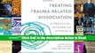Read Treating Trauma-Related Dissociation: A Practical, Integrative Approach (Norton Series on