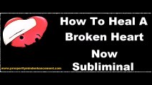 How To Heal Your Broken Heart - Subliminal Recording