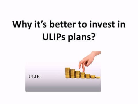 Why it’s better to invest in ULIPs plans