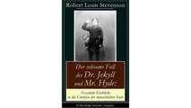 Der seltsame Fall des Dr. Jekyll und Mr. Hyde: Fesselnde Einblicke in die Untiefen der menschlichen Seele (Vollständige