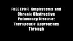 FREE [PDF]  Emphysema and Chronic Obstructive Pulmonary Disease: Therapeutic Approaches Through