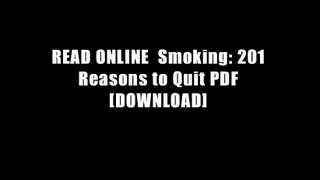 READ ONLINE  Smoking: 201 Reasons to Quit PDF [DOWNLOAD]