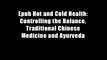 Epub Hot and Cold Health: Controlling the Balance, Traditional Chinese Medicine and Ayurveda