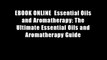 EBOOK ONLINE  Essential Oils and Aromatherapy: The Ultimate Essential Oils and Aromatherapy Guide