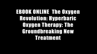 EBOOK ONLINE  The Oxygen Revolution: Hyperbaric Oxygen Therapy: The Groundbreaking New Treatment