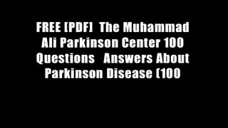 FREE [PDF]  The Muhammad Ali Parkinson Center 100 Questions   Answers About Parkinson Disease (100