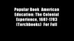 Popular Book  American Education: The Colonial Experience, 1607-1783 (Torchbooks)  For Full